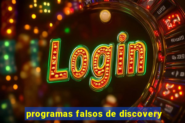 programas falsos de discovery